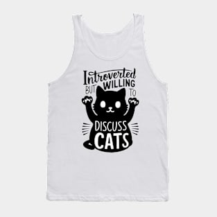 introverted but willing discuss cats Tank Top